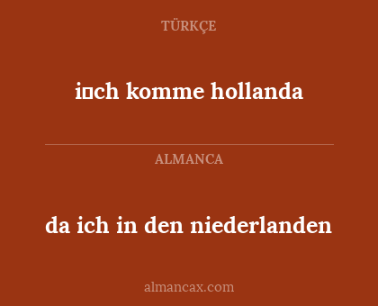 i̇ch komme hollanda - da ich in den niederlanden