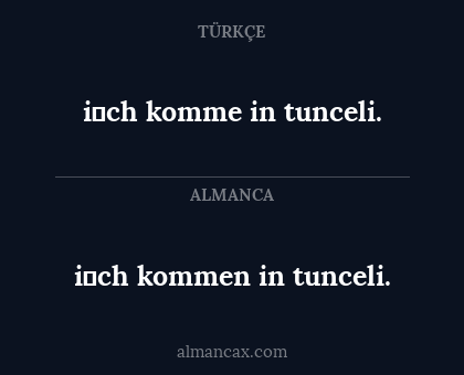 i̇ch komme in tunceli. - i̇ch kommen in tunceli.