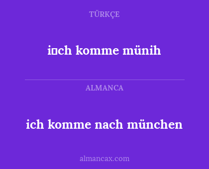 i̇ch komme münih - ich komme nach münchen
