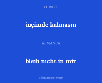 i̇çimde kalmasın - bleib nicht in mir