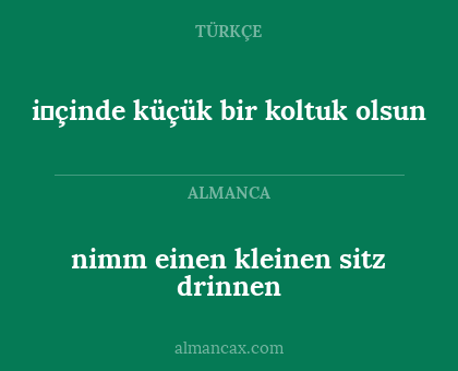 nimm einen kleinen sitz drinnen - i̇çinde küçük bir koltuk olsun