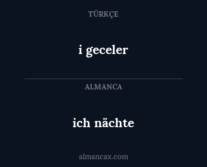 ich nächte - i geceler