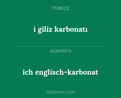 i giliz karbonatı - ich englisch-karbonat