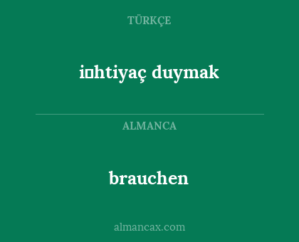 brauchen - i̇htiyaç duymak