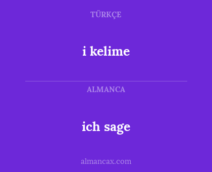 ich sage - i kelime