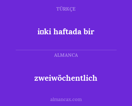 zweiwöchentlich - i̇ki haftada bir