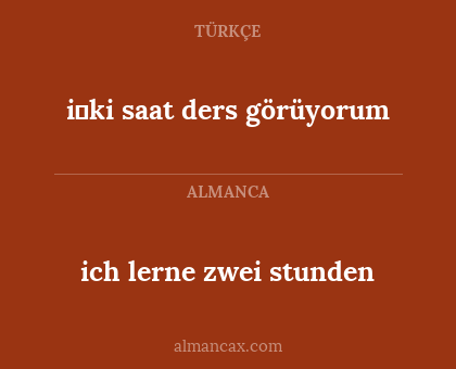 i̇ki saat ders görüyorum - ich lerne zwei stunden