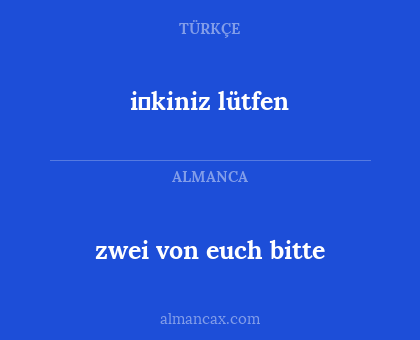 zwei von euch bitte - i̇kiniz lütfen