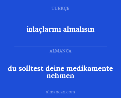 du solltest deine medikamente nehmen - i̇laçlarını almalısın