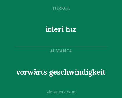 vorwärts geschwindigkeit - i̇leri hız