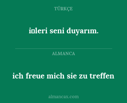 i̇leri seni duyarım. - ich freue mich sie zu treffen