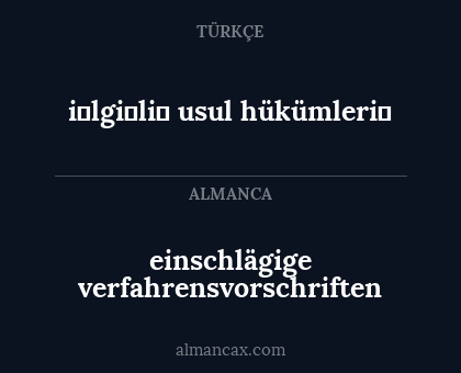 einschlägige verfahrensvorschriften - i̇lgi̇li̇ usul hükümleri̇