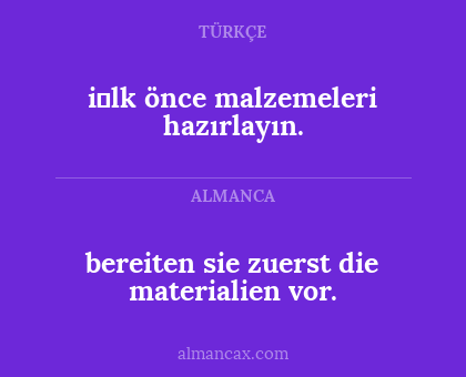 bereiten sie zuerst die materialien vor. - i̇lk önce malzemeleri hazırlayın.