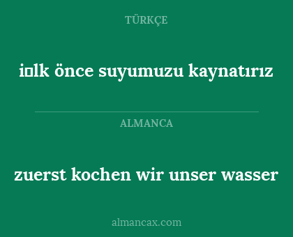 i̇lk önce suyumuzu kaynatırız - zuerst kochen wir unser wasser