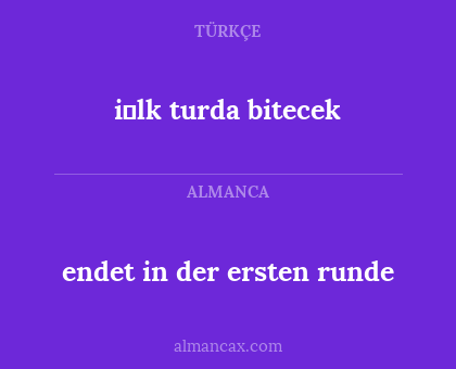 endet in der ersten runde - i̇lk turda bitecek