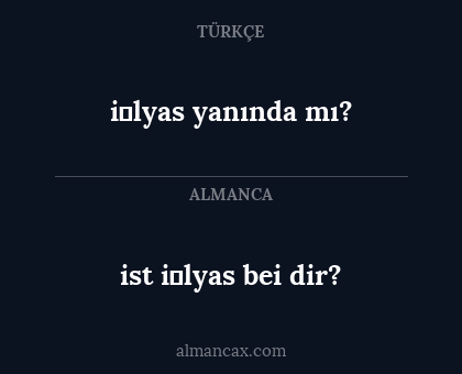 i̇lyas yanında mı? - ist i̇lyas bei dir?