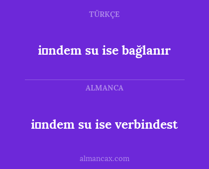 i̇ndem su ise bağlanır - i̇ndem su ise verbindest