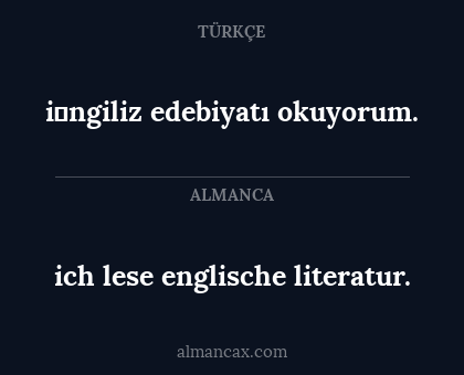 i̇ngiliz edebiyatı okuyorum. - ich lese englische literatur.