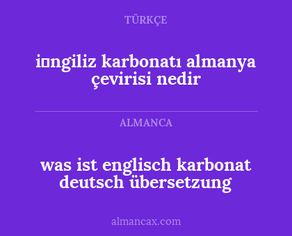 i̇ngiliz karbonatı almanya çevirisi nedir - was ist englisch karbonat deutsch übersetzung
