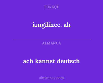 ach kannst deutsch - i̇ngilizce. ah