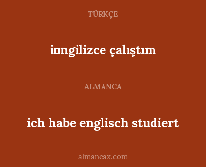 ich habe englisch studiert - i̇ngilizce çalıştım