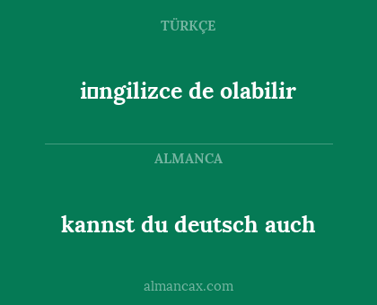 kannst du deutsch auch - i̇ngilizce de olabilir