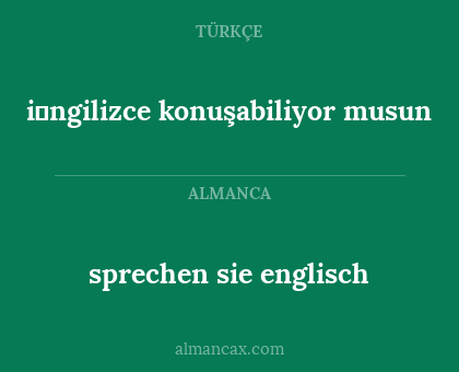 i̇ngilizce konuşabiliyor musun - sprechen sie englisch