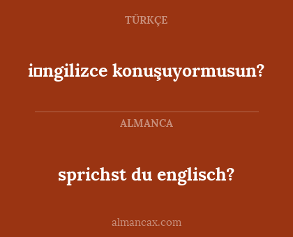 i̇ngilizce konuşuyormusun? - sprichst du englisch?