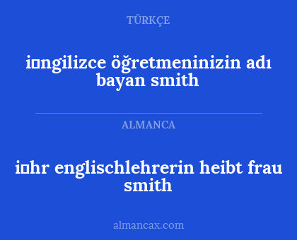 i̇ngilizce öğretmeninizin adı bayan smith - i̇hr englischlehrerin heibt frau smith