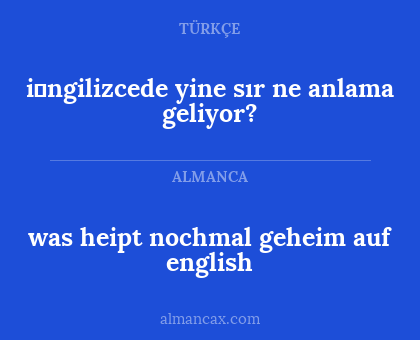 was heipt nochmal geheim auf english - i̇ngilizcede yine sır ne anlama geliyor?