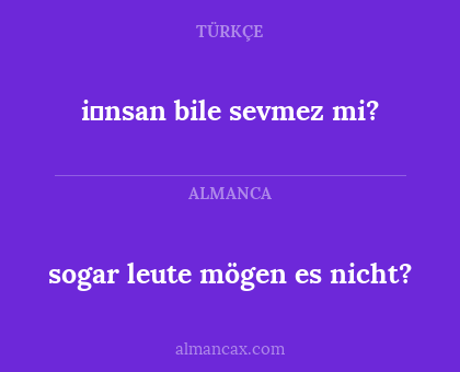 sogar leute mögen es nicht? - i̇nsan bile sevmez mi?