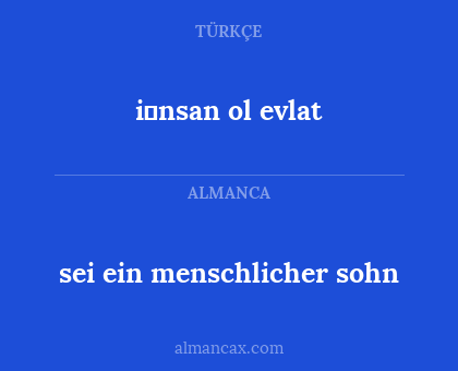 i̇nsan ol evlat - sei ein menschlicher sohn