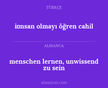 i̇nsan olmayı öğren cahil - menschen lernen, unwissend zu sein