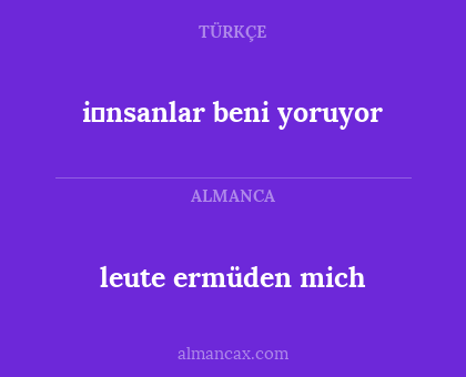 i̇nsanlar beni yoruyor - leute ermüden mich