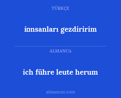 i̇nsanları gezdiririm - ich führe leute herum