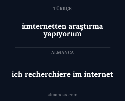 i̇nternetten araştırma yapıyorum - ich recherchiere im internet