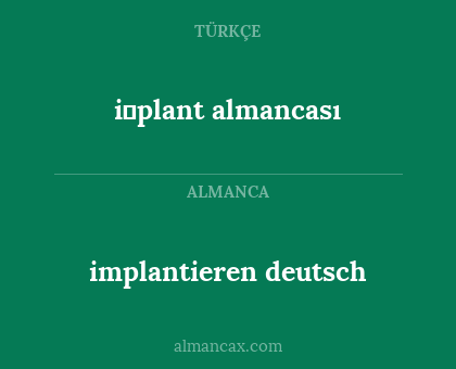 i̇plant almancası - implantieren deutsch