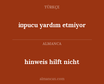 hinweis hilft nicht - i̇pucu yardım etmiyor