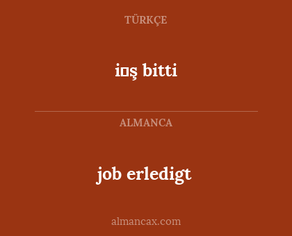 i̇ş bitti - job erledigt