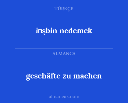 geschäfte zu machen - i̇şbin nedemek
