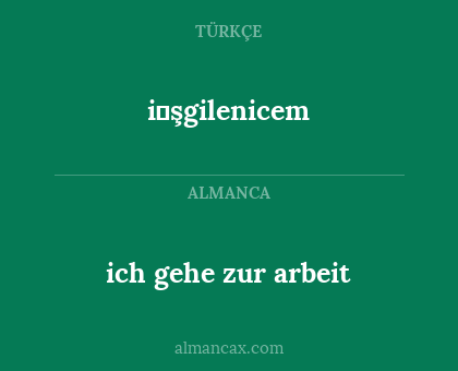 i̇şgilenicem - ich gehe zur arbeit