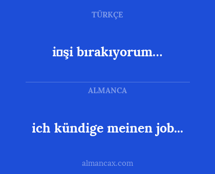 i̇şi bırakıyorum… - ich kündige meinen job...