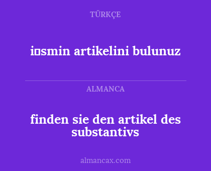 i̇smin artikelini bulunuz - finden sie den artikel des substantivs