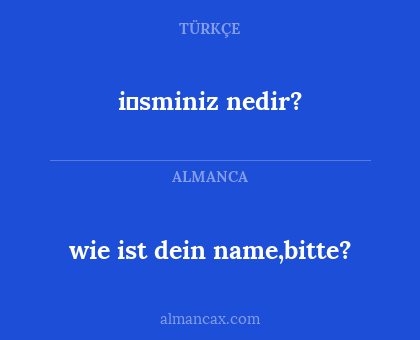 wie ist dein name,bitte? - i̇sminiz nedir?