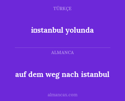 i̇stanbul yolunda - auf dem weg nach istanbul