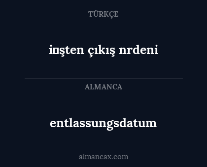 i̇şten çıkış nrdeni - entlassungsdatum