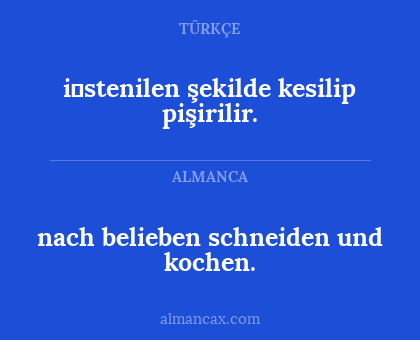 nach belieben schneiden und kochen. - i̇stenilen şekilde kesilip pişirilir.