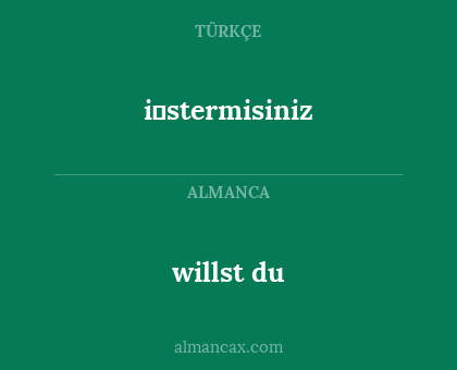 willst du - i̇stermisiniz
