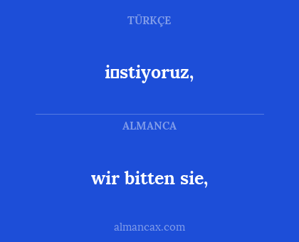 i̇stiyoruz, - wir bitten sie,