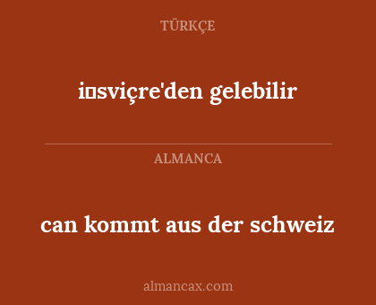 i̇sviçre'den gelebilir - can kommt aus der schweiz